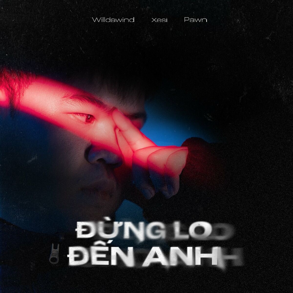 Willdawind – đừng lo đến anh (feat. Xesi) – Prod. by Pawn